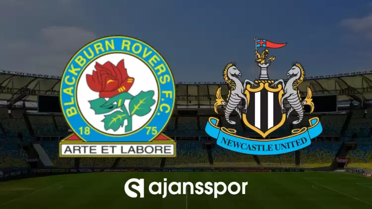 CANLI| Blackburn Rovers- Newcastle United maçını canlı izle (Maç linki)