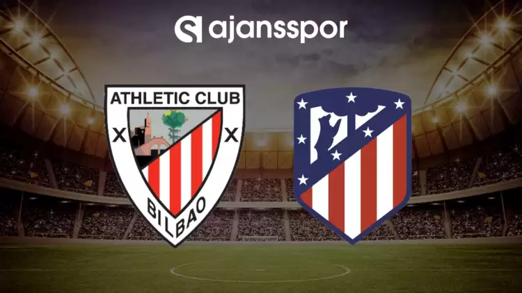 CANLI| Athletic Bilbao- Atletico Madrid maçını canlı izle (Maç linki)