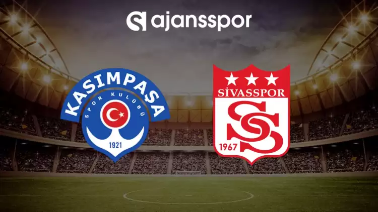 CANLI| Kasımpaşa- Sivasspor maçını canlı izle (Maç linki)