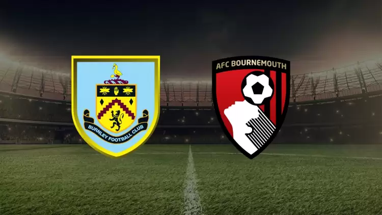 CANLI| Burnley- Bournemouth maçını canlı izle (Maç linki)