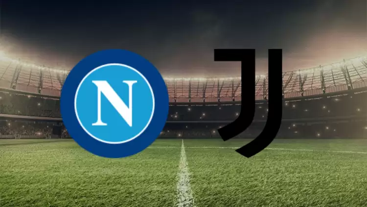 CANLI| Napoli- Juventus maçını canlı izle (Maç linki)