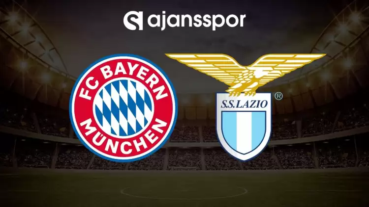 Bayern Münih - Lazio maçının canlı yayın bilgisi ve maç linki