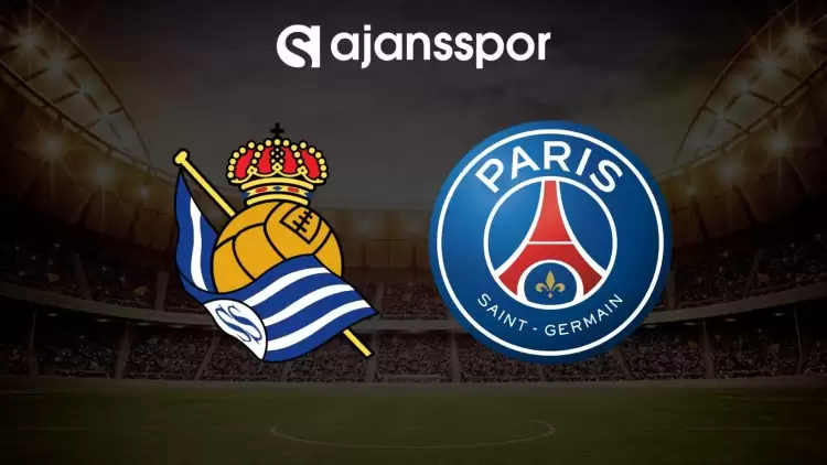 Real Sociedad - Paris Saint Germain maçının canlı yayın bilgisi ve maç linki