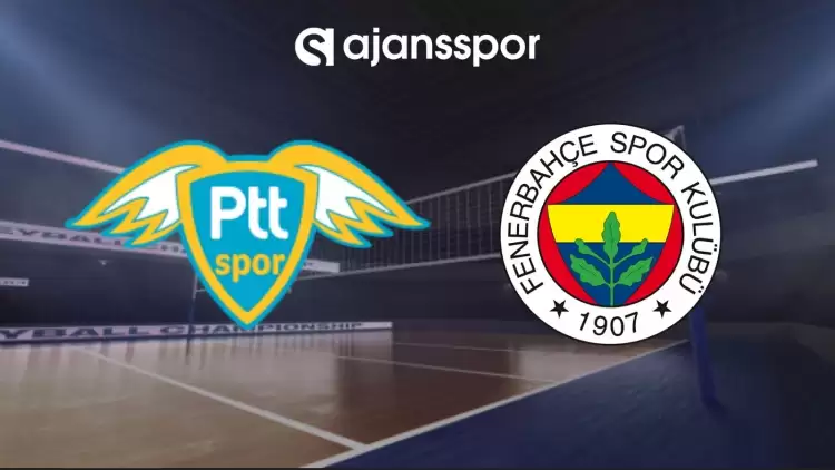 PTT Ankara - Fenerbahçe Opet maçının canlı yayın bilgisi ve maç linki