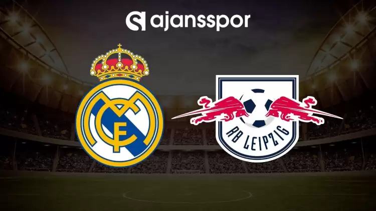 Real Madrid - Leipzig maçının canlı yayın bilgisi ve maç linki