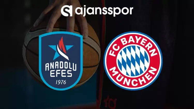 Anadolu Efes - Bayern Münih maçının canlı yayın bilgisi ve maç linki