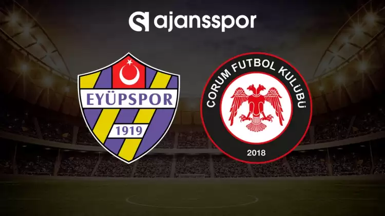 CANLI| Eyüpspor- Çorum FK maçını canlı izle (Maç linki)