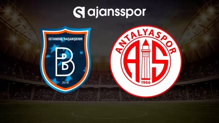 CANLI| Başakşehir - Antalyaspor maçını canlı izle (Maç linki)