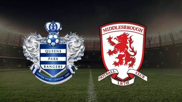 CANLI| QPR - Middlesbrough maçı yayın bilgisi ve saati 