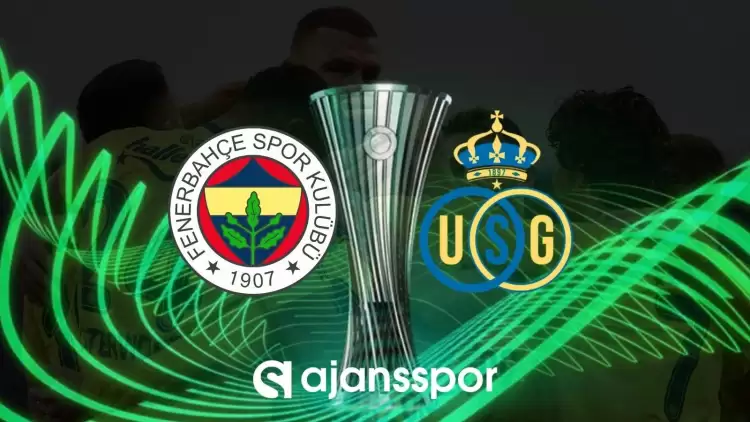 Fenerbahçe - Union Saint-Gilloise maçının canlı yayın bilgisi ve maç linki