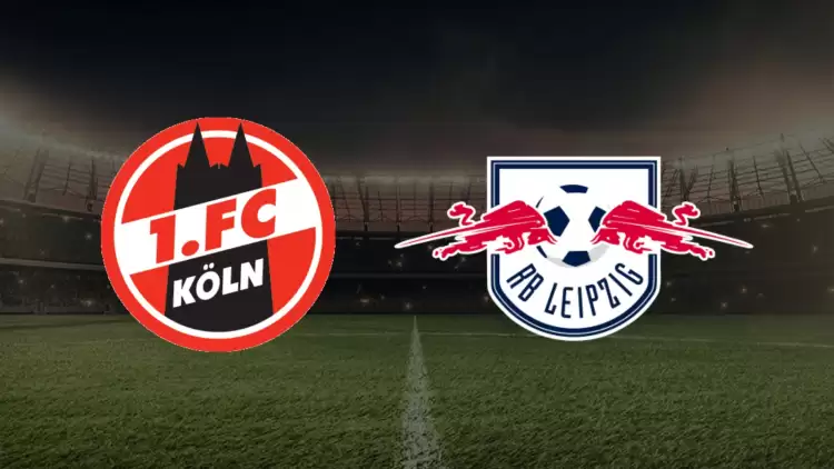 CANLI| Köln- Leipzig maçını canlı izle (Maç linki)