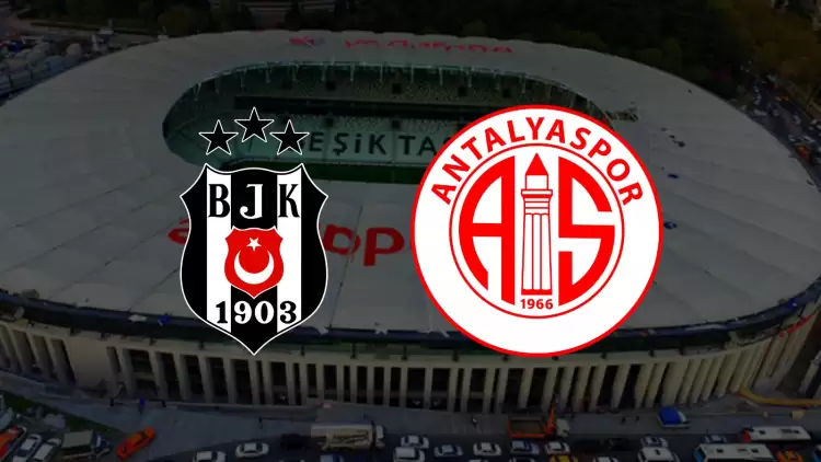 CANLI | Beşiktaş- Antalyaspor maçını canlı izle (Maç linki)