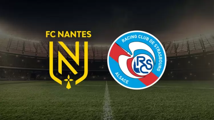 CANLI| Nantes- RC Strasbourg maçını canlı izle (Maç linki)