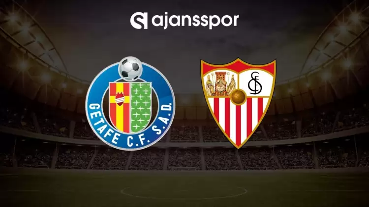 Getafe - Sevilla maçının canlı yayın bilgisi ve maç linki