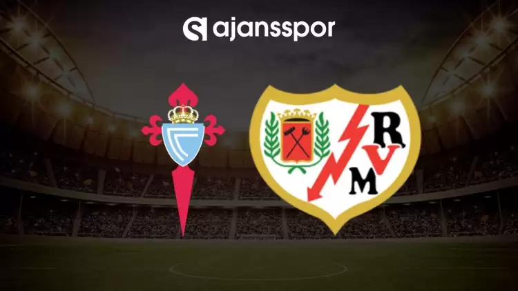 Celta Vigo - Rayo Vallecano maçının canlı yayın bilgisi ve maç linki