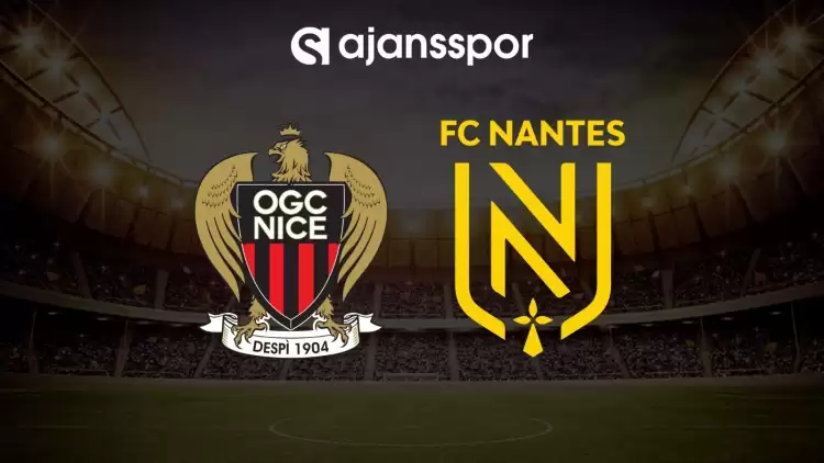 Nice - Nantes maçının canlı yayın bilgisi ve maç linki