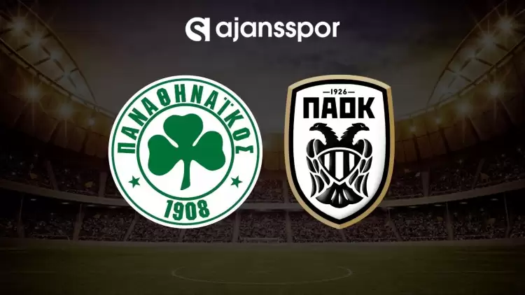 Panathinaikos - PAOK maçının canlı yayın bilgisi ve maç linki