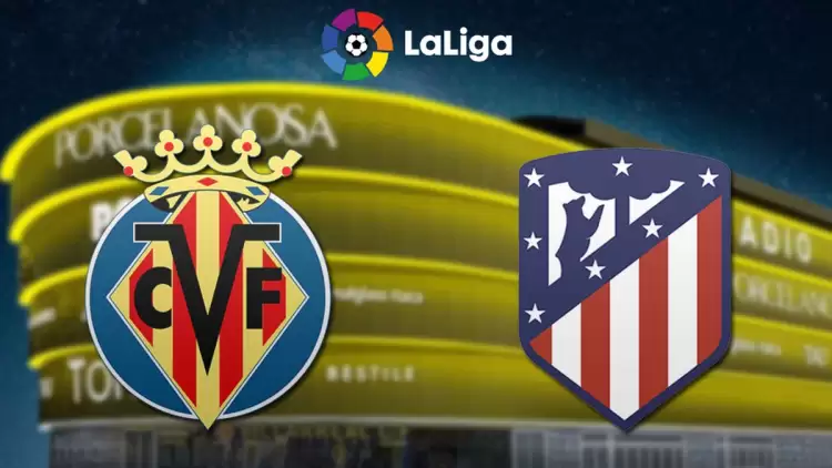 CANLI| Villarreal- Atletico Madrid maçını canlı izle (Maç linki)