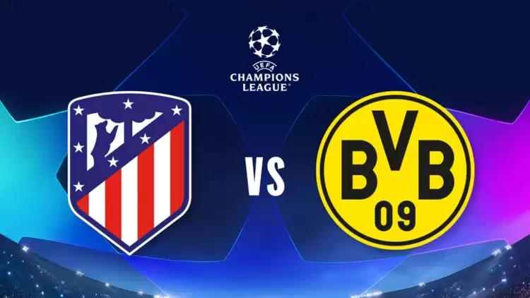 CANLI| Atletico Madrid- Borussia Dortmund maçını canlı izle (Maç linki)