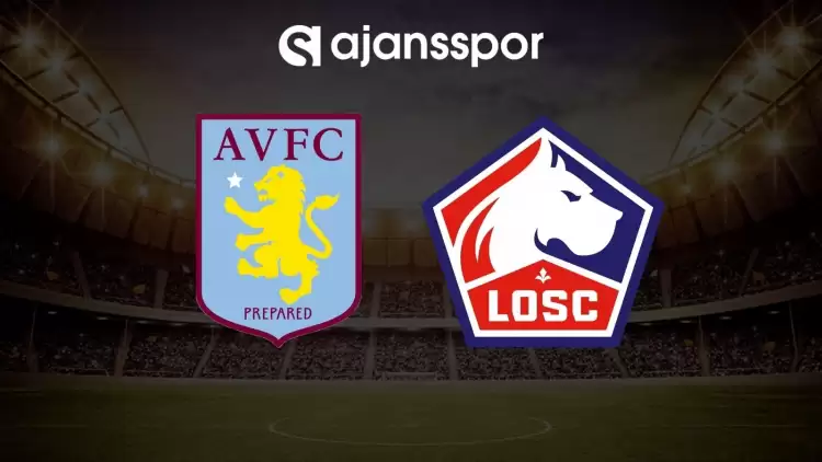 Aston Villa - Lille maçının canlı yayın bilgisi ve maç linki