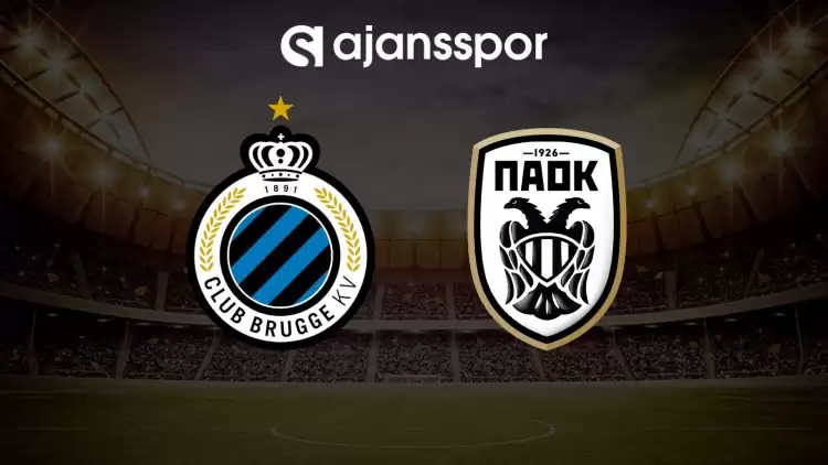 Club Brugge - PAOK maçının canlı yayın bilgisi ve maç linki