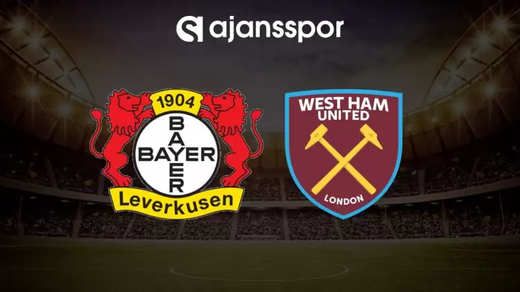Bayer Leverkusen - West Ham maçının canlı yayın bilgisi ve maç linki