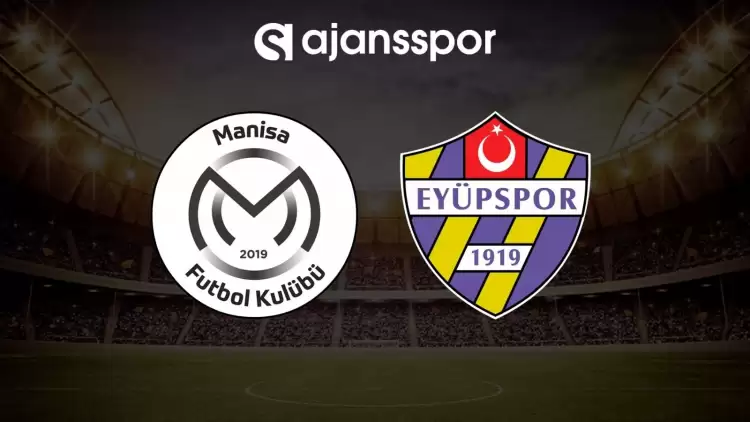 Manisa FK - Eyüpspor maçının canlı yayın bilgisi ve maç linki