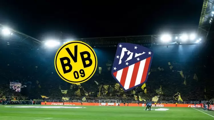 CANLI| Borussia Dortmund- Atletico Madrid maçını canlı izle (Maç linki)