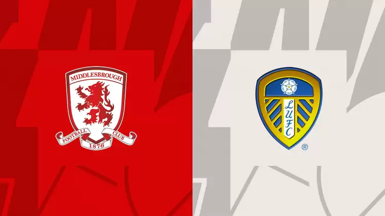 CANLI| Middlesbrough- Leeds United maçını canlı izle (Maç linki)