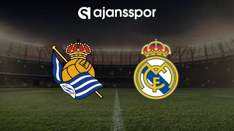 Real Sociedad - Real Madrid maçının canlı yayın bilgisi ve maç linki