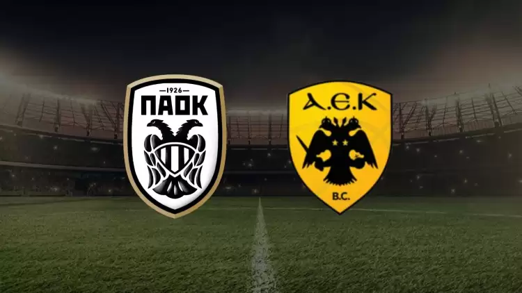 CANLI| PAOK- AEK maçını canlı izle (Maç linki)