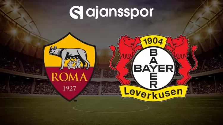 Roma - Bayer Leverkusen maçının canlı yayın bilgisi ve maç linki
