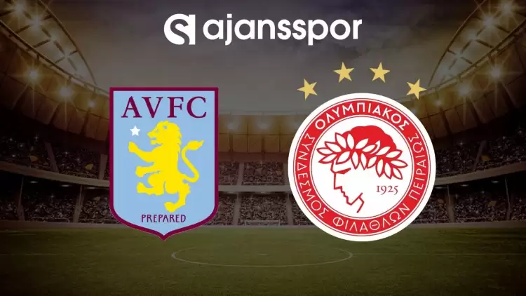Aston Villa - Olympiakos maçının canlı yayın bilgisi ve maç linki