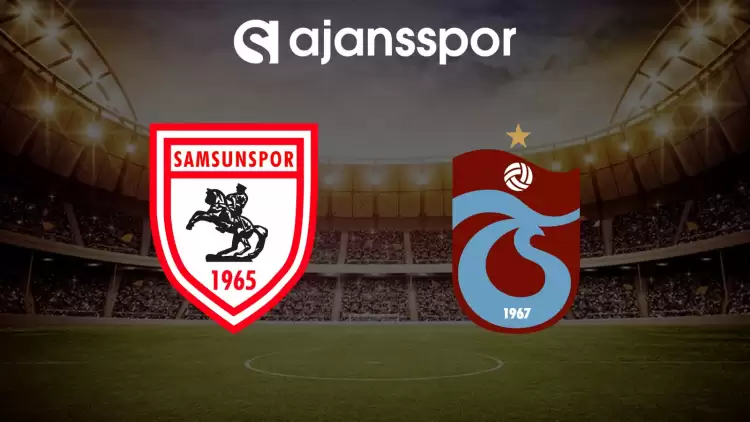 CANLI | Samsunspor- Trabzonspor maçını canlı izle (Maç linki)