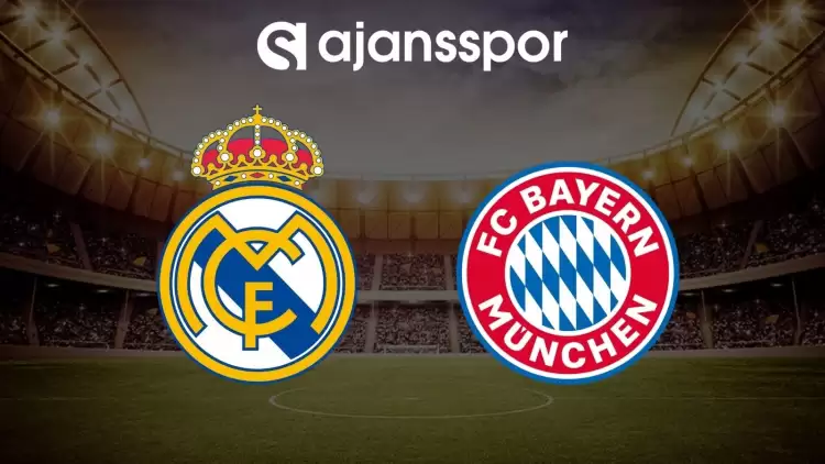 Real Madrid - Bayern Münih maçının canlı yayın bilgisi ve maç linki