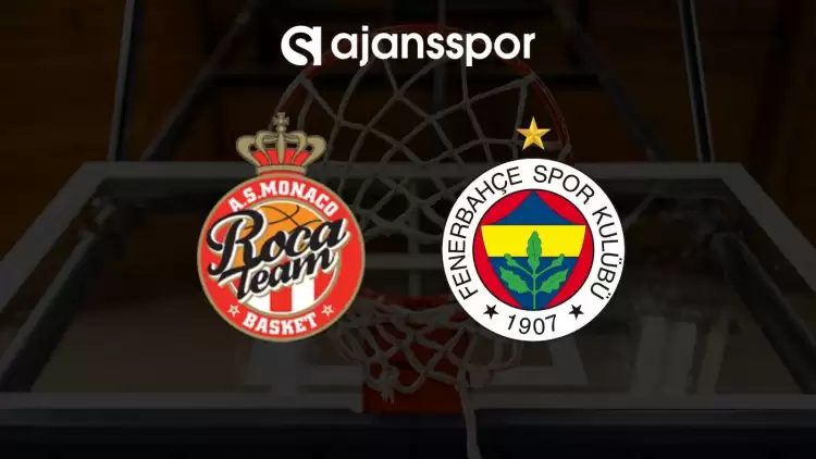 Monaco - Fenerbahçe Beko maçının canlı yayın bilgisi ve maç linki