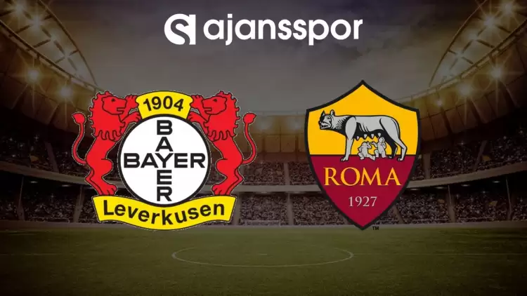 Bayer Leverkusen - Roma maçının canlı yayın bilgisi ve maç linki