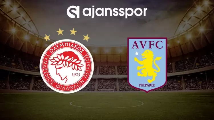 Olympiakos - Aston Villa maçının canlı yayın bilgisi ve maç linki