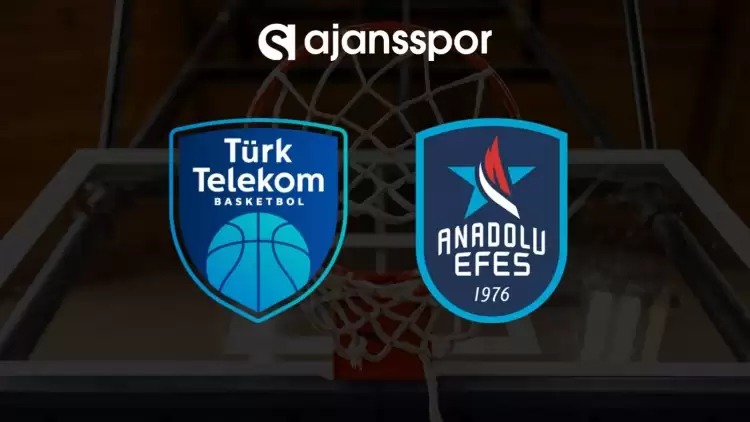 Türk Telekom - Anadolu Efes maçının canlı yayın bilgisi ve maç linki