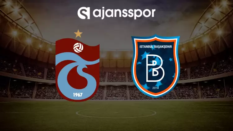 CANLI| Başakşehir- Trabzonspor maçını canlı izle (Maç linki)