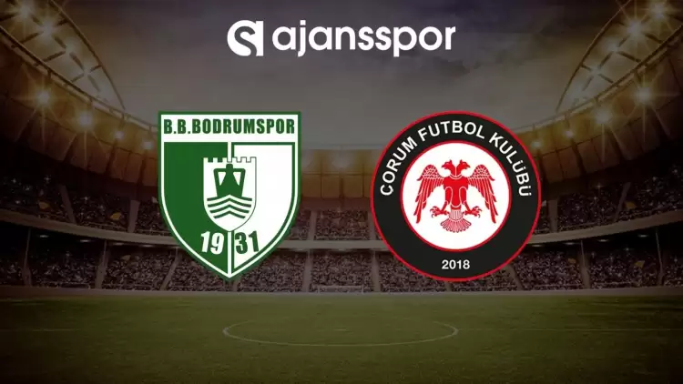 Bodrum FK - Çorum FK maçının canlı yayın bilgisi ve maç linki