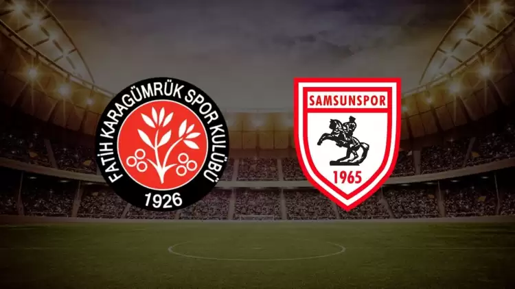 CANLI| Fatih Karagümrük- Samsunspor maçını canlı izle (Maç linki)