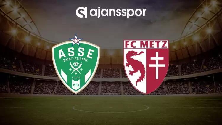 St Etienne - Metz maçının canlı yayın bilgisi ve maç linki