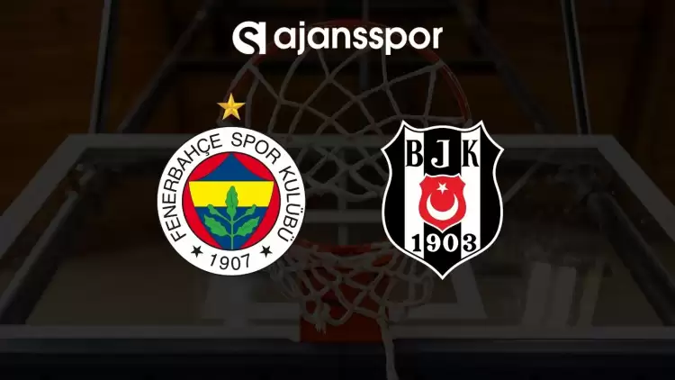 Fenerbahçe Beko - Beşiktaş Emlakjet maçının canlı yayın bilgisi ve maç linki