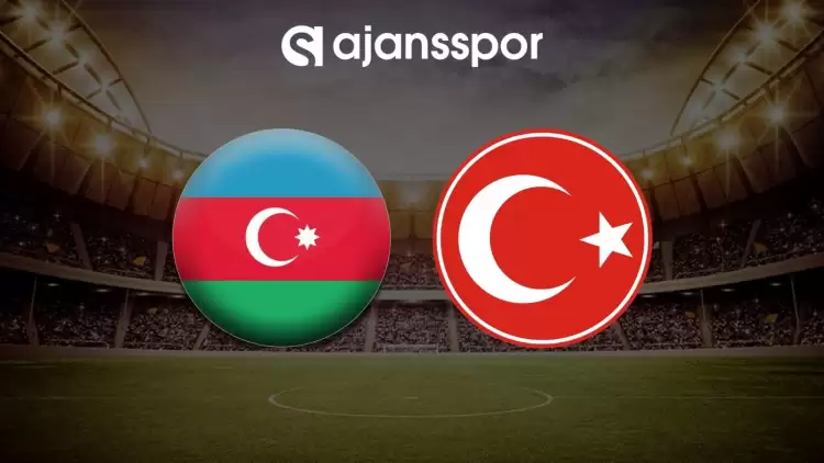 Azerbaycan - Türkiye maçının canlı yayın bilgisi ve maç linki