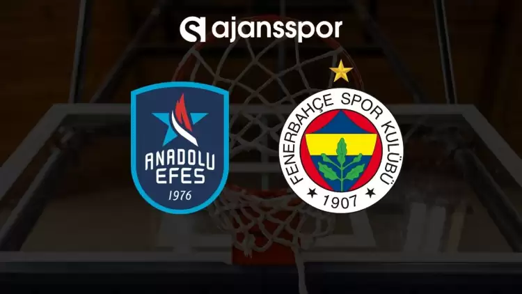 Anadolu Efes - Fenerbahçe Beko maçının canlı yayın bilgisi ve maç linki