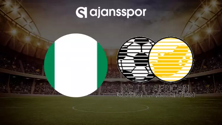 CANLI| Nijerya- Güney Afrika maçını canlı izle (Maç linki)