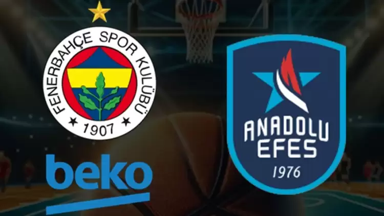 CANLI| Fenerbahçe Beko- Anadolu Efes maçını canlı izle (Maç linki)