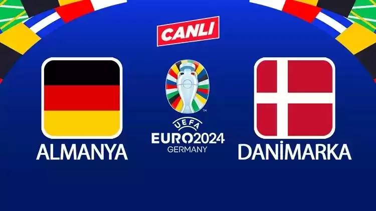 CANLI | Almanya- Danimarka maçını canlı izle (Maç linki)