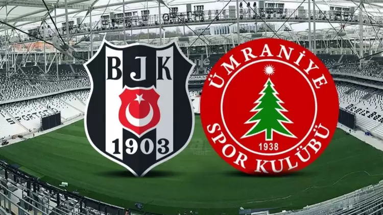 CANLI| Beşiktaş - Ümraniyespor maçını canlı izle ( Maç Linki)